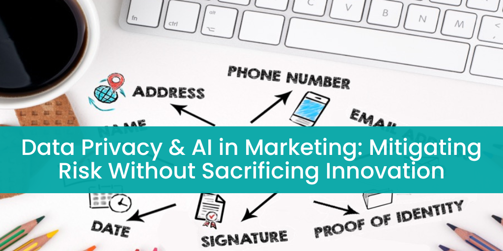 data privacy and ai in marketing - how to mitigate risk